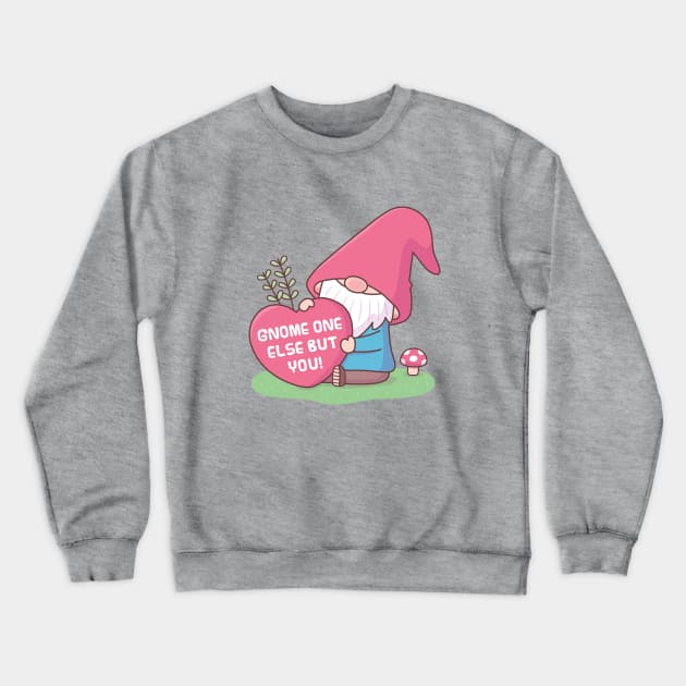 Cute Gnome One Else But You, Love Pun Crewneck Sweatshirt by rustydoodle